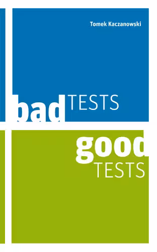 خرید و دانلود نسخه کامل کتاب Bad Tests, Good Tests