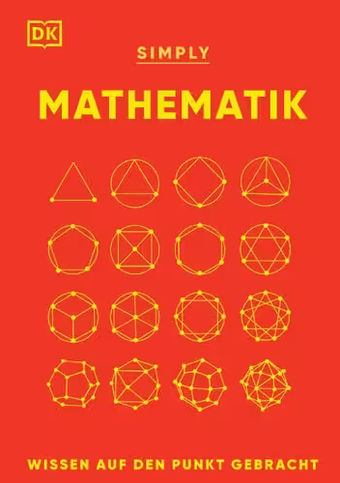 خرید و دانلود نسخه کامل کتاب SIMPLY. Mathematik: Wissen auf den Punkt gebracht. Visuelles Nachschlagewerk zu 90 mathematischen Schlüsselkonzepten