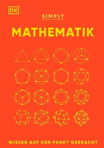 خرید و دانلود نسخه کامل کتاب SIMPLY. Mathematik: Wissen auf den Punkt gebracht. Visuelles Nachschlagewerk zu 90 mathematischen Schlüsselkonzepten