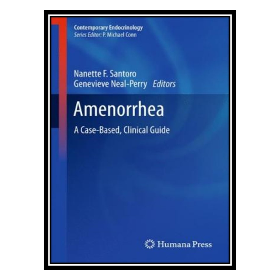 کتاب Amenorrhea: A Case-Based, Clinical Guide اثر جمعی از نویسندگان انتشارات مؤلفین طلایی
