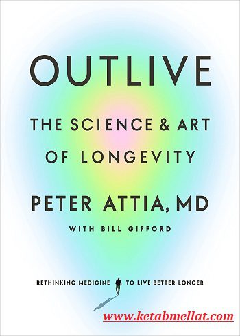 Outlive: The Science and Art of Longevity کتاب مانایی (متن کامل)