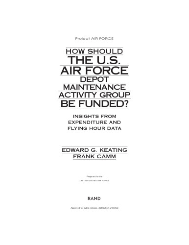 خرید و دانلود نسخه کامل کتاب How Should the U.S. Air Force Depot Maintenance Activity Group Be Funded? : Insights from Expenditure and Flying Hour Data (2002)