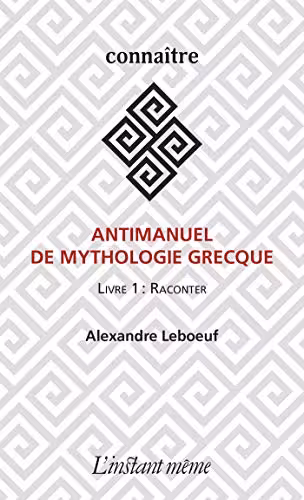 خرید و دانلود نسخه کامل کتاب Antimanuel de mythologie grecque: Livre 1 : Raconter (French Edition) -   Pdf
