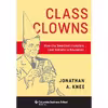 کتاب Class Clowns اثر Jonathan A. Knee انتشارات Columbia Business School Publishing