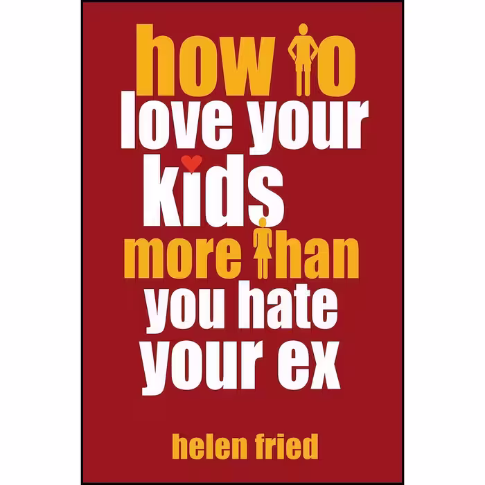 کتاب زبان اصلی How to Love Your Kids More Than You Hate Your Ex 