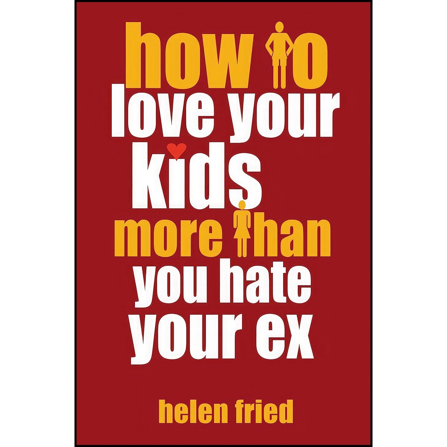 کتاب زبان اصلی How to Love Your Kids More Than You Hate Your Ex 