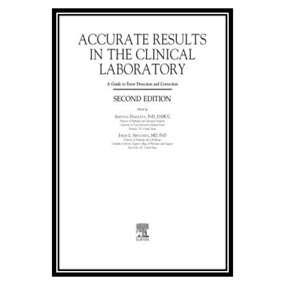 کتاب Accurate Results in the Clinical Laboratory اثر Amitava Dasgupta and Jorge L Sepulveda انتشارات مؤلفین طلایی