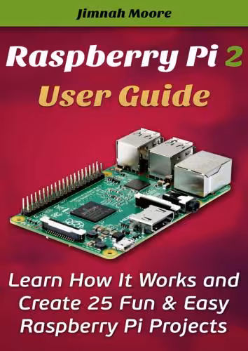 خرید و دانلود نسخه کامل کتاب Raspberry Pi 2 User Guide Learn How It Works and Create 25 Fun &amp; Easy Raspberry Pi Projects