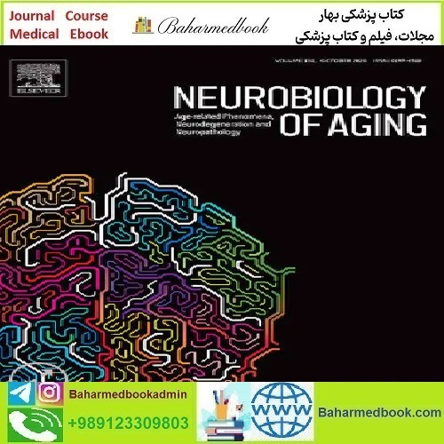 Neurobiology of Aging Volume 97 to 108 2021 TRUE PDF price 11€ - کتاب پزشکی بهار