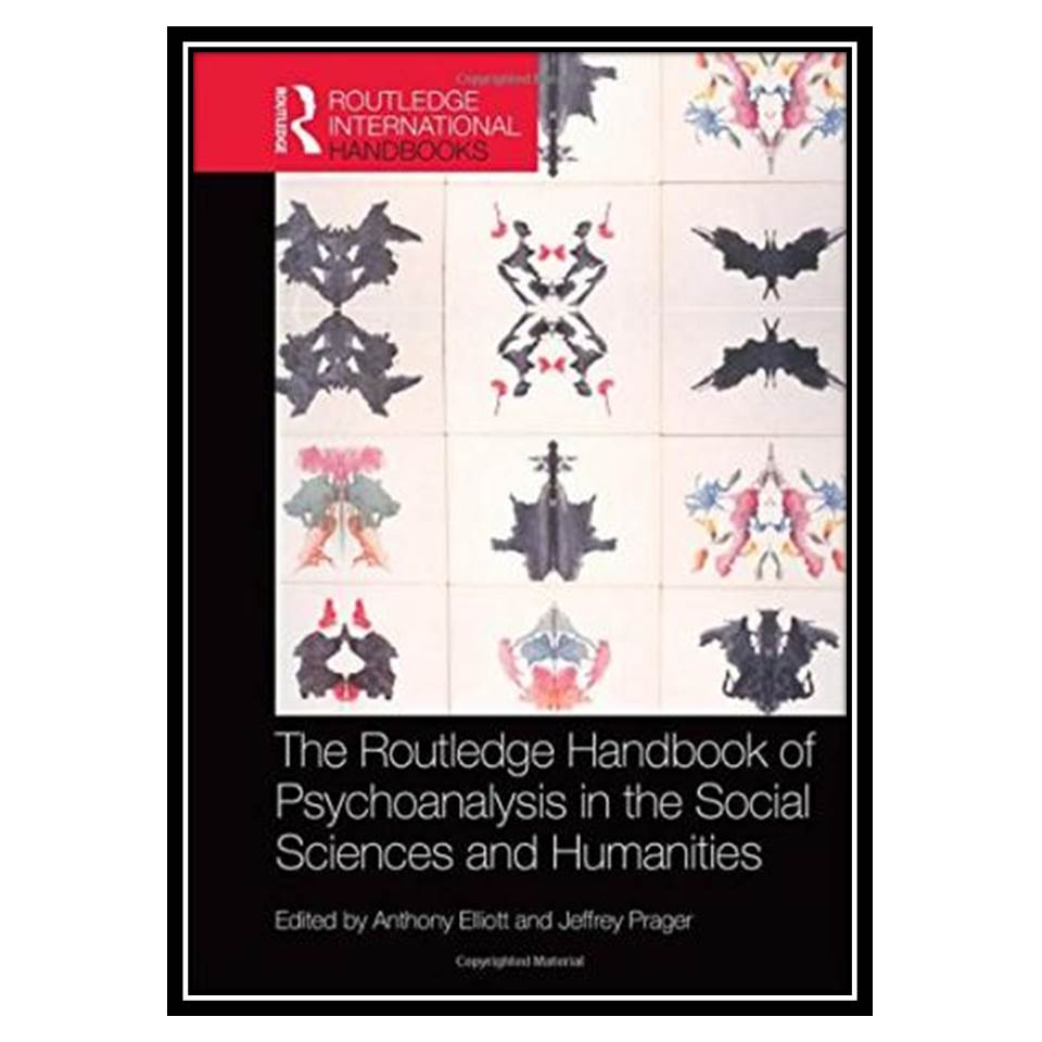 کتاب The Routledge Handbook of Psychoanalysis in the Social Sciences and Humanities اثر Anthony Elliott, Jeffrey Prager انتشارات مؤلفین طلایی