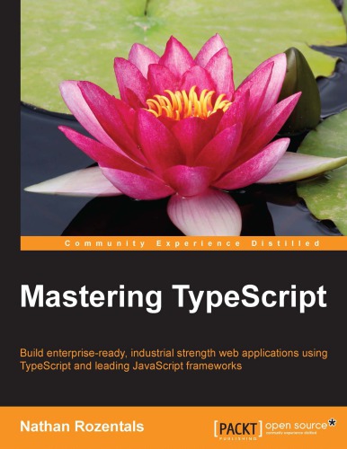 خرید و دانلود نسخه کامل کتاب Mastering TypeScript - Build enterprise-ready, industrial strength web applications using TypeScript and leading JavaScript Frameworks