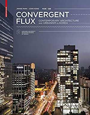  دانلود کتاب Convergent Flux - Contemporary Architecture And Urbanism In Korea, 2012 - دانلود کتاب های دانشگاهی