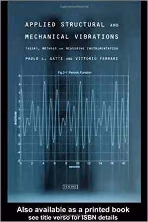 󾕇 دانلود کتاب Applied Structural And Mechanical Vibrations - Theory, Methods, And Measuring Instrumentation, 2nd ed, 2003 - دانلود کتاب های دانشگاهی