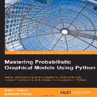 خرید و دانلود نسخه کامل کتاب Mastering Probabilistic Graphical Models Using Python: Master probabilistic graphical models by learning through real-world problems and illustrative code examples in Python