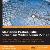خرید و دانلود نسخه کامل کتاب Mastering Probabilistic Graphical Models Using Python: Master probabilistic graphical models by learning through real-world problems and illustrative code examples in Python