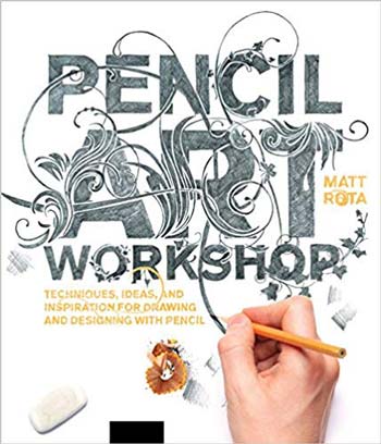 󾕇 دانلود کتاب Pencil Art Workshop - Techniques Ideas and Inspiration for Drawing and Designing with Pencil - دانلود کتاب های دانشگاهی