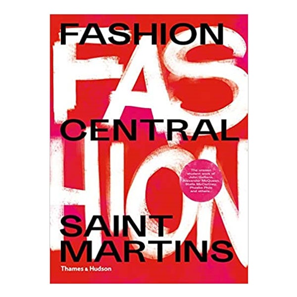 کتاب Fashion Central Saint Martins اثر جمعی از نویسندگان نشر Thames and Hudson