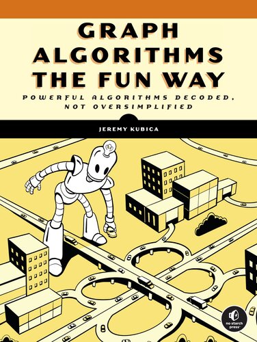 خرید و دانلود نسخه کامل کتاب Graph Algorithms the Fun Way: Powerful Algorithms Decoded, Not Oversimplified