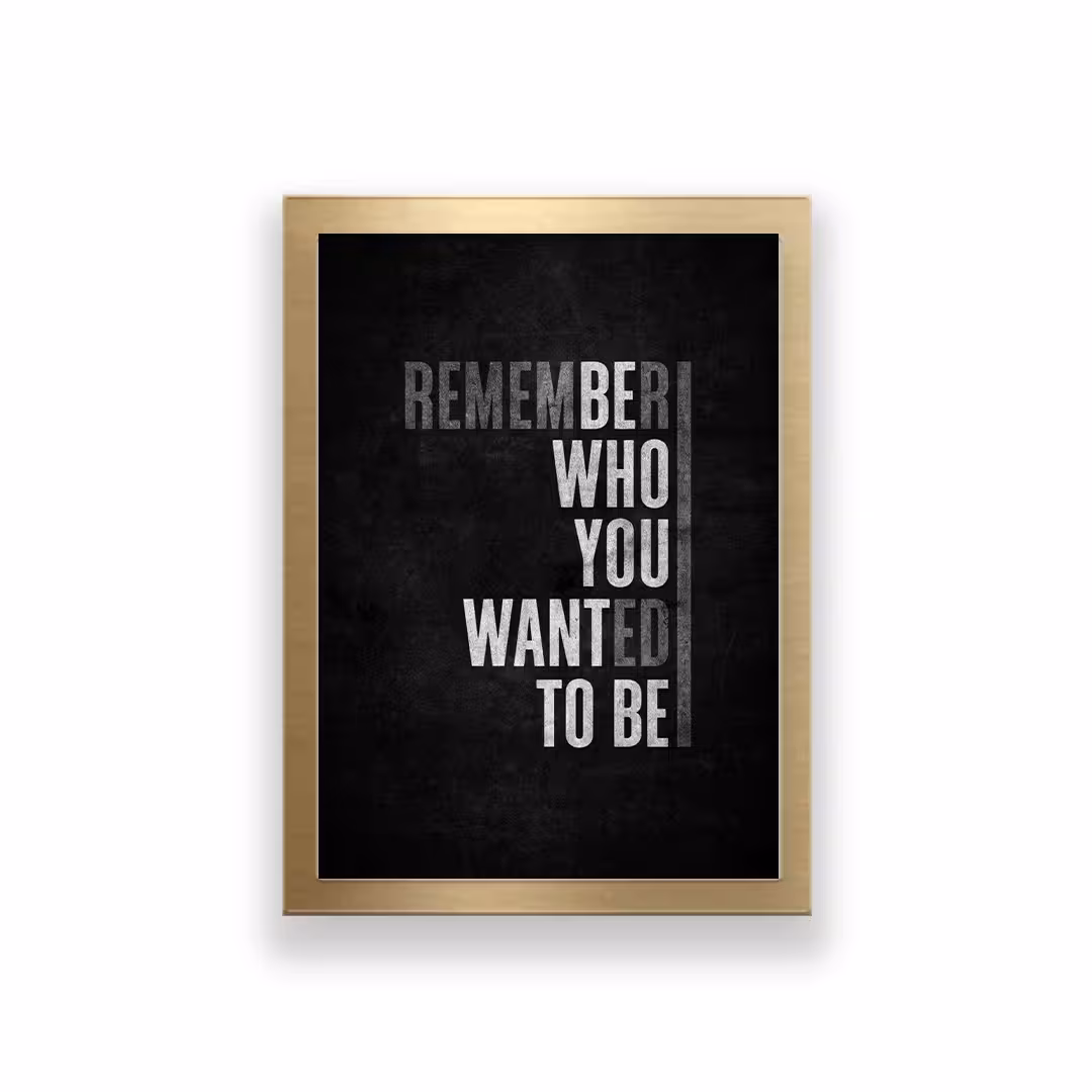 تابلو طرح remember who you wantaed to be
