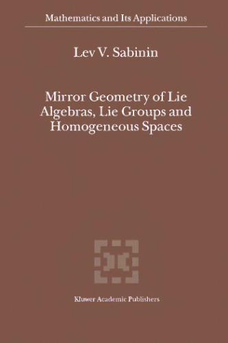 خرید و دانلود نسخه کامل کتاب Mirror Geometry of Lie Algebras, Lie Groups and Homogeneous Spaces