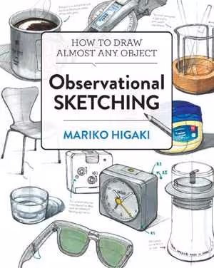 [PDF] دانلود کتاب Observational Sketching - Hone Your Artistic Skills By Learning How To Observe And Sketch Everyday Objects, 2020