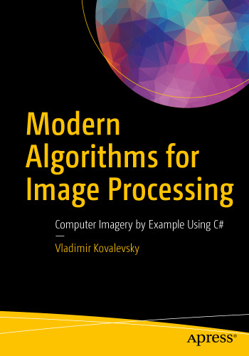 خرید و دانلود نسخه کامل کتاب Modern Algorithms for Image Processing: Computer Imagery by Example Using C#
