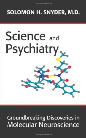 [PDF] دانلود کتاب Science And Psychiatry - Groundbreaking Discoveries In Molecluar Neuroscience, 2008