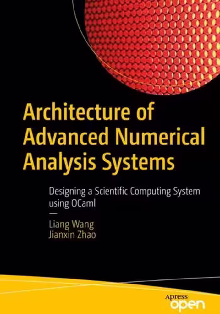 خرید و دانلود نسخه کامل کتاب Architecture of Advanced Numerical Analysis Systems: Designing a Scientific Computing System using OCaml