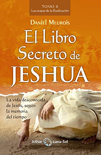خرید و دانلود نسخه کامل کتاب El libro Secreto de Jeshua. Tomo II: Las etapas de la realización (Spanish Edition) - pdf
