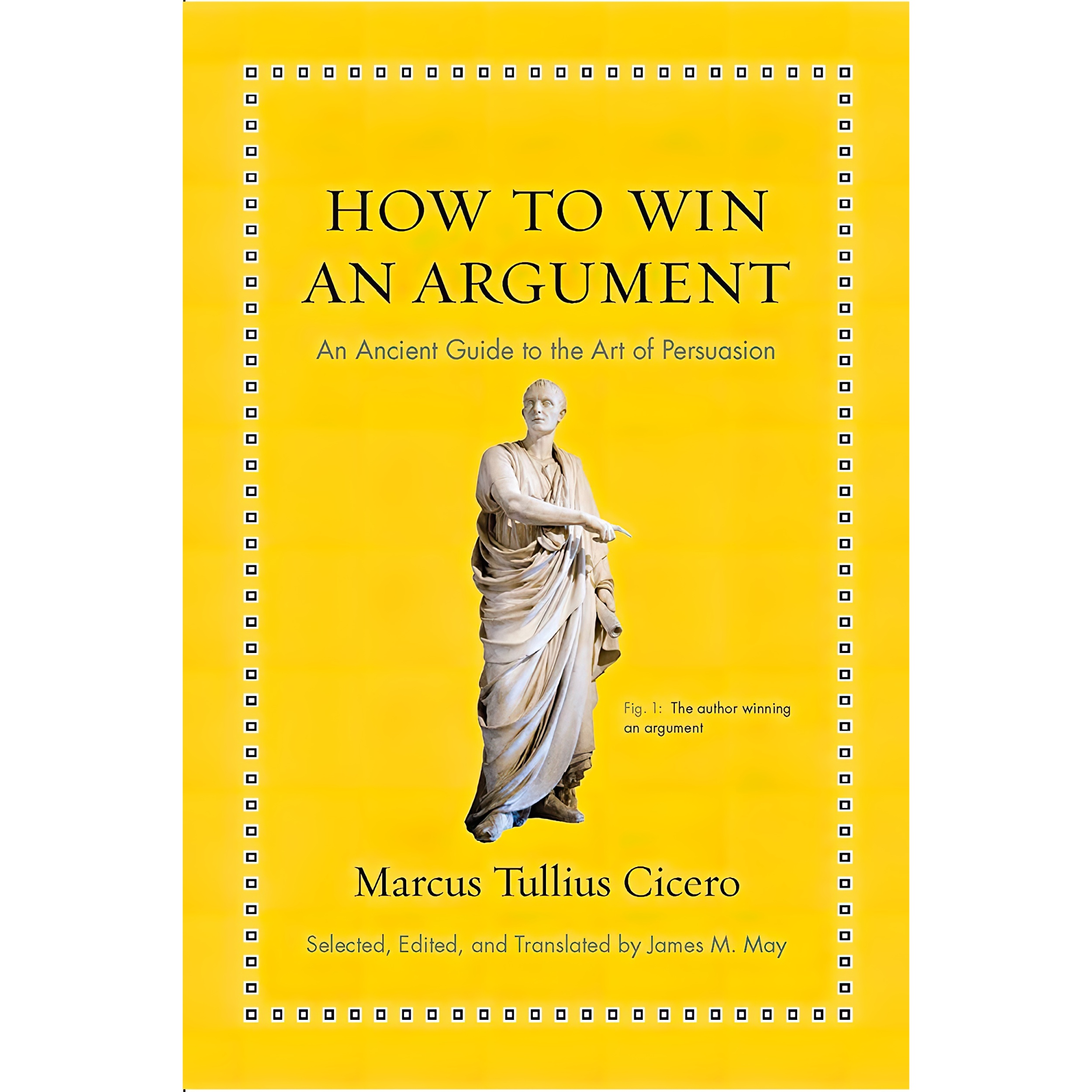کتاب How to Win an Argument اثر Marcus Tullius Cicero and James M. May انتشارات Princeton University Press