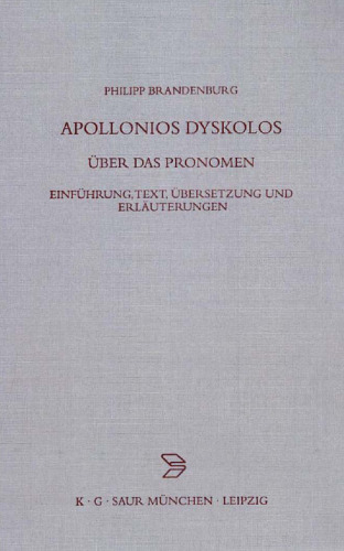 خرید و دانلود نسخه کامل کتاب Apollonios Dyskolos. Über das Pronomen. Einführung, Text, Übersetzung und Erläuterungen