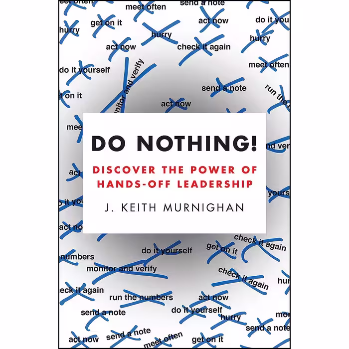 کتاب Do Nothing اثر John Keith Murnighan انتشارات Portfolio