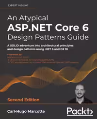 خرید و دانلود نسخه کامل کتاب An Atypical ASP.NET Core 6 Design Patterns Guide: A SOLID adventure into architectural principles and design patterns using .NET 6 and C# 10, 2nd Edition
