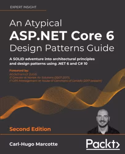 خرید و دانلود نسخه کامل کتاب An Atypical ASP.NET Core 6 Design Patterns Guide: A SOLID adventure into architectural principles and design patterns using .NET 6 and C# 10, 2nd Edition