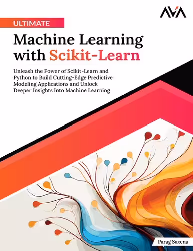 خرید و دانلود نسخه کامل کتاب Ultimate Machine Learning with Scikit-Learn: Unleash the Power of Scikit-Learn and Python