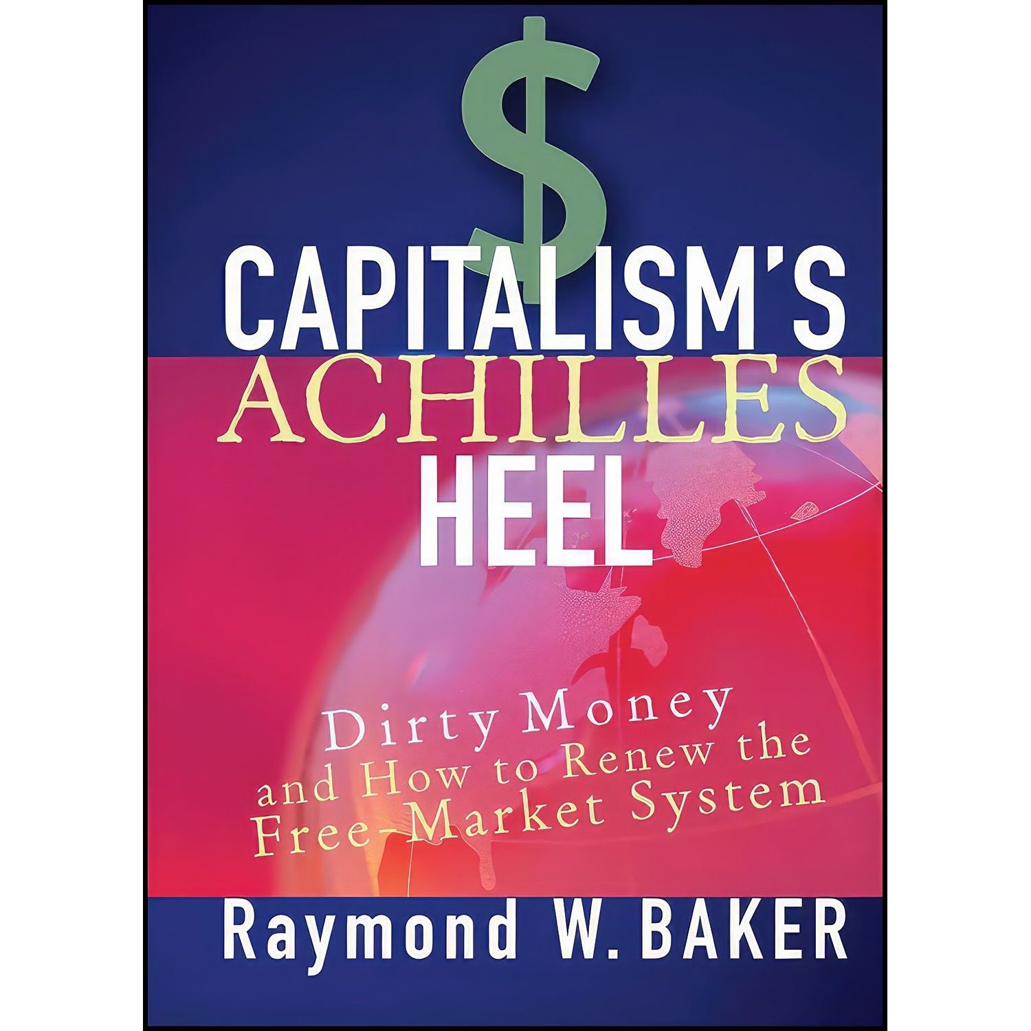 کتاب زبان اصلی Capitalisms Achilles Heel اثر Raymond W Baker