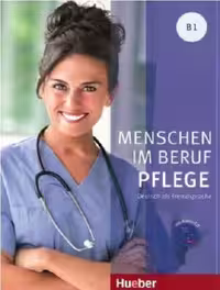 Menschen im Beruf  Pflege B1