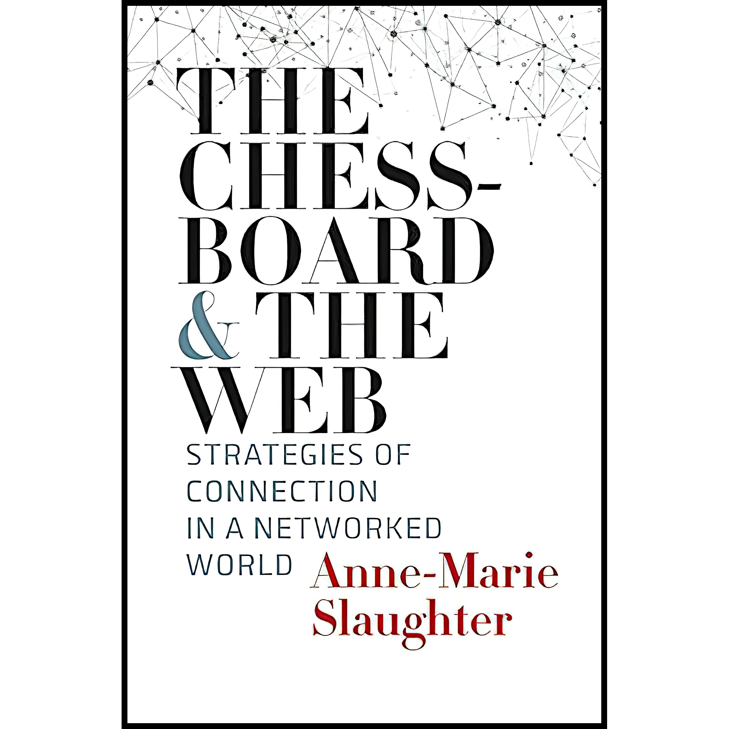کتاب The Chessboard and the Web اثر Anne-Marie Slaughter انتشارات Yale University Press