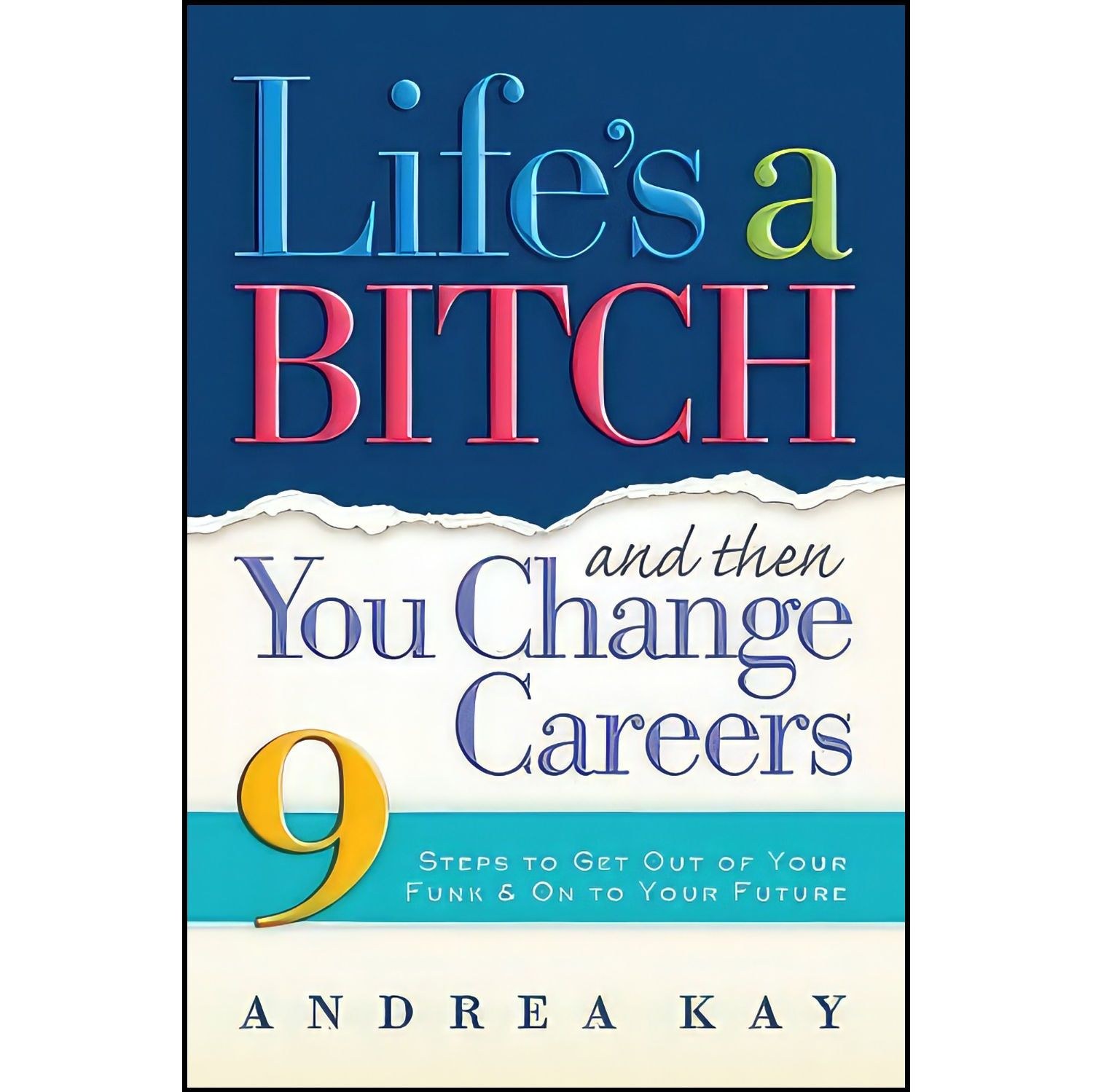 کتاب زبان اصلی Life s a Bitch and Then You Change Careers اثر Andrea Kay