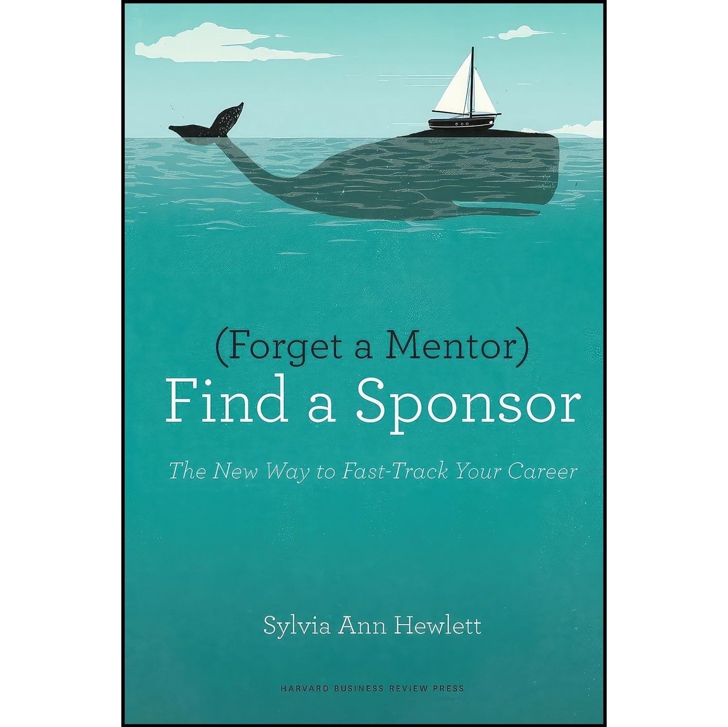 کتاب زبان اصلی Forget a Mentor Find a Sponsor اثر Sylvia Ann Hewlett