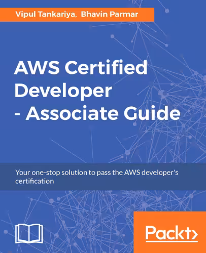 خرید و دانلود نسخه کامل کتاب AWS Certified Developer - Associate Guide: Your one-stop solution to pass the AWS developer’s certification