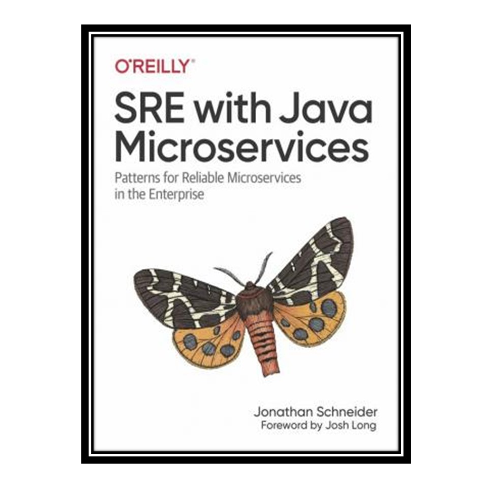 کتاب 	 SRE with Java Microservices اثر Jonathan Schneider انتشارات مؤلفین طلایی