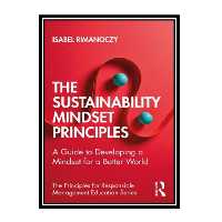 کتاب The Sustainability Mindset Principles: A Guide to Developing a Mindset for a Better World اثر Isabel Rimanoczy انتشارات مؤلفین طلایی
