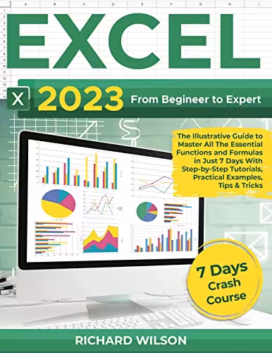 خرید و دانلود نسخه کامل کتاب EXCEL 2023: From Beginner to Expert | The Illustrative Guide to Master All The Essential Functions and Formulas in Just 7 Days With Step-by-Step Tutorials, Practical Examples, Tips &amp; Tricks -   Pdf