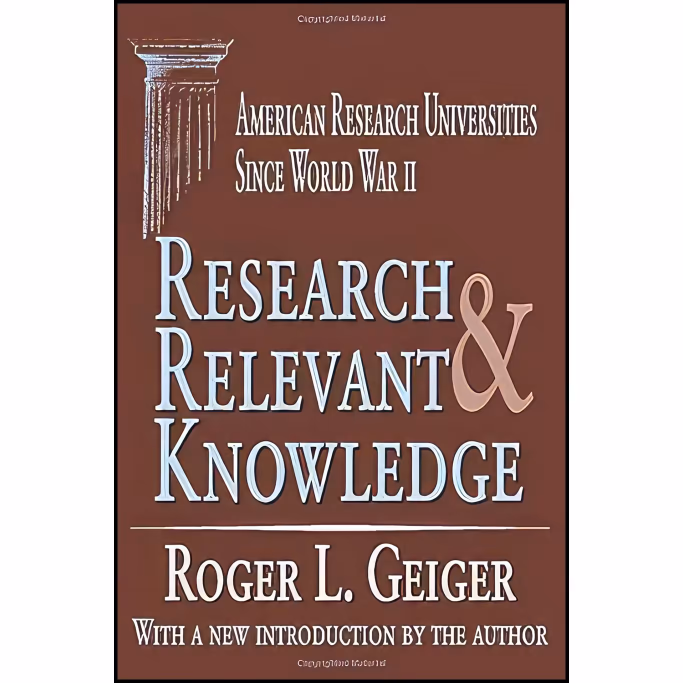 کتاب زبان اصلی Research and Relevant Knowledge اثر Roger L Geiger
