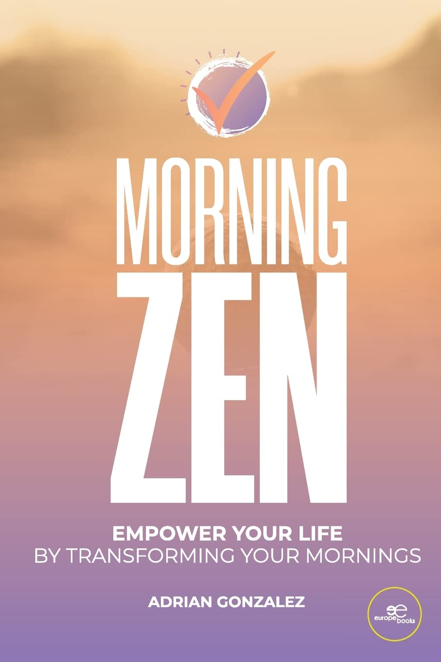 کتاب MORNING ZEN: Empower Your Life by Transforming Your Mornings (متن کامل)