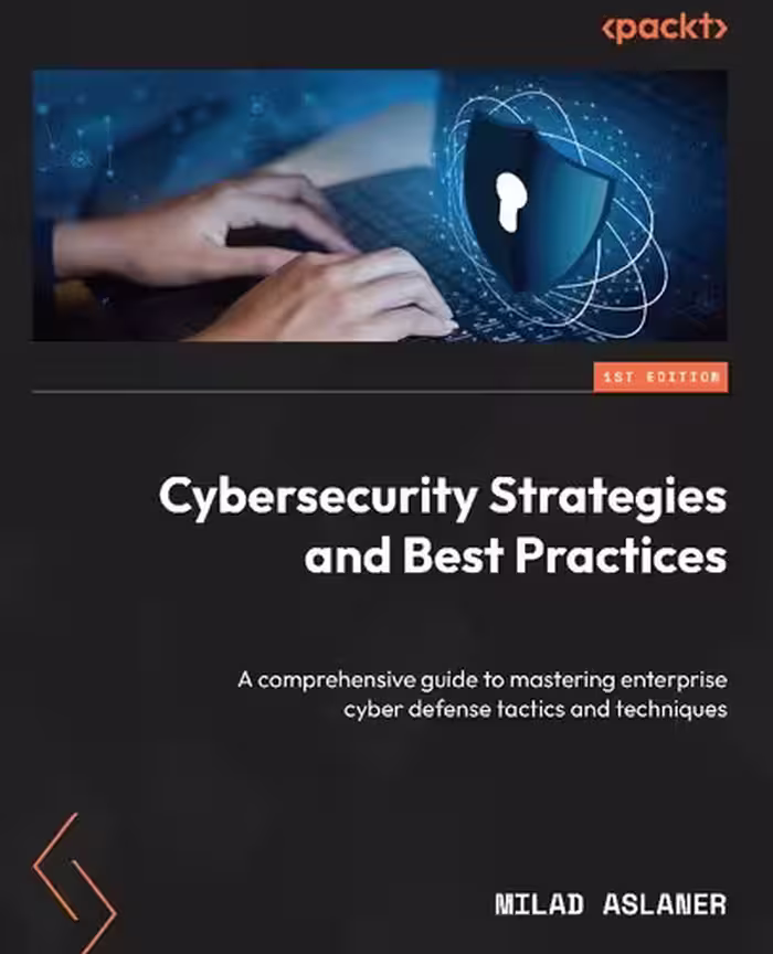 خرید و دانلود نسخه کامل کتاب Cybersecurity Strategies and Best Practices: A comprehensive guide to mastering enterprise cyber defense tactics