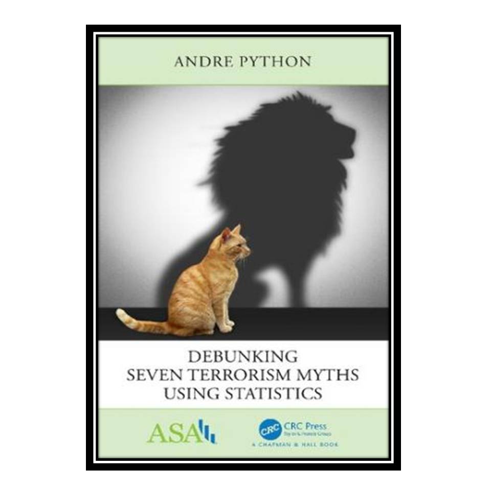 کتاب Debunking Seven Terrorism Myths Using Statistics اثر Andre Python انتشارات مؤلفین طلایی