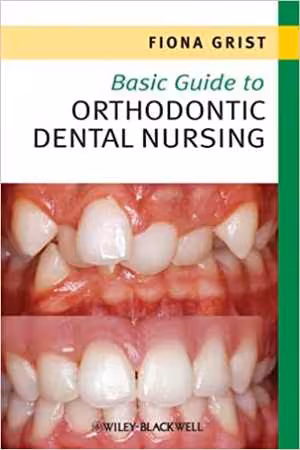 [PDF] دانلود کتاب Basic Guide To Orthodontic Dental Nursing, 2nd ed, 2020