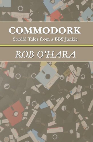 خرید و دانلود نسخه کامل کتاب Commodork: Sordid Tales from a BBS Junkie